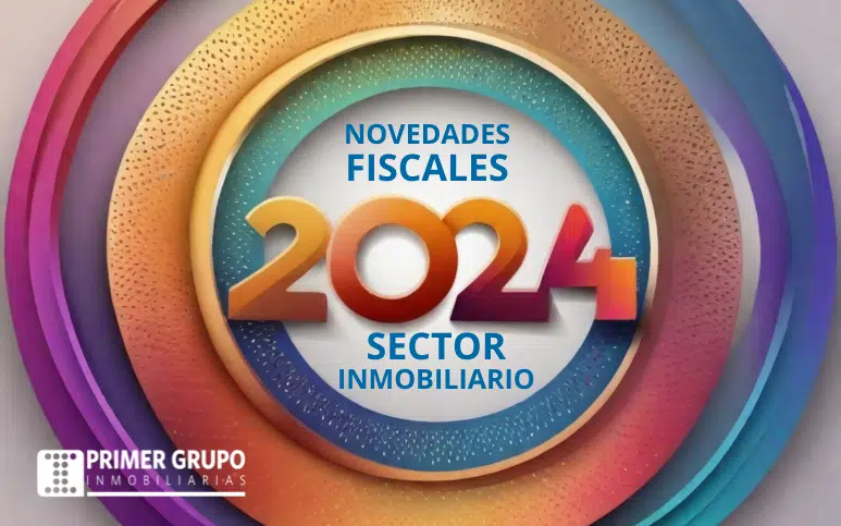 Novedades fiscales 2024 en el sector inmobiliario