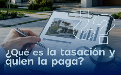 ¿Qué es la tasación y quién la paga?
