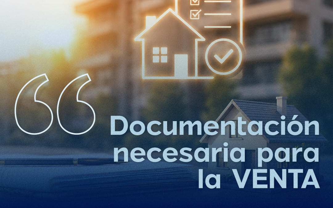Los documentos necesarios para vender tu casa